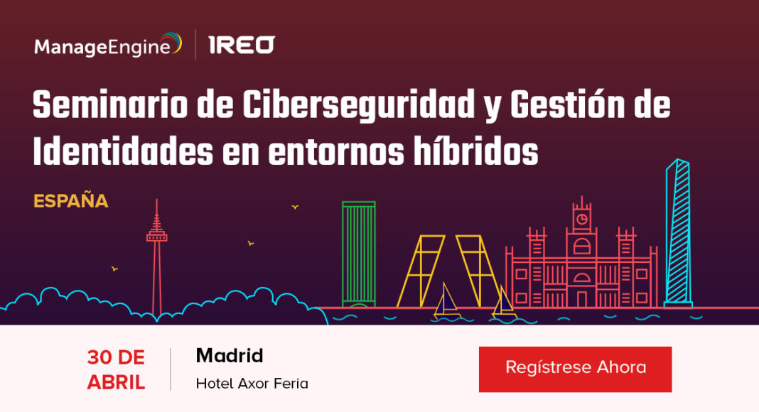 seminario-sobre-la-ciberseguridad-en-entornos-hibridos-newsbook-ireo-manageengine Seminarios sobre la ciberseguridad en entornos híbridos - Newsbook - Ireo - ManageEngine - Madrid España