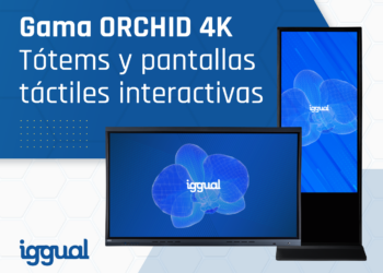Descubre la nueva gama táctil interactiva ORCHID 4K de iggual